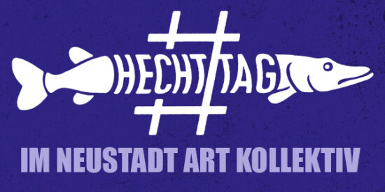 HECHT#TAG im Neustadt Art Kollektiv